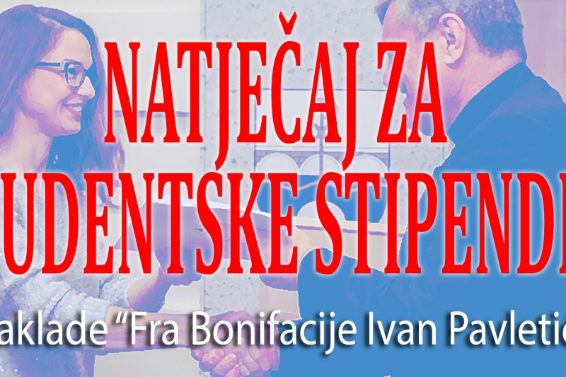 Raspisan natječaj za dodjelu studentskih stipendija zaklade „Fra Bonifacije Ivan Pavletić“ Raspisan natječaj za dodjelu studentskih stipendija zaklade „Fra Bonifacije Ivan Pavletić“