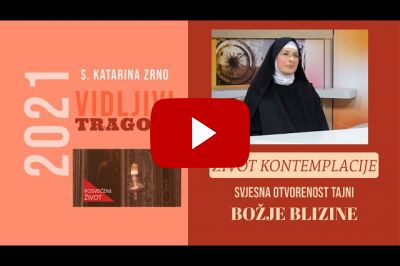 Život kontemplacije: Svjesna otvorenost tajni Božje blizine (s. Katarina Zrno) (VIDEO)