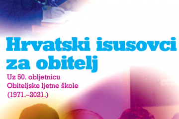 Zbornik „Hrvatski isusovci za obitelj. Uz 50. obljetnicu Obiteljske ljetne škole (1971. – 2021.)“